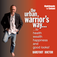 Barefoot Doctor - The Urban Warrior's Way: To Health, Wealth, Happiness and Good Looks! artwork