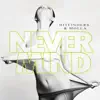 Stream & download Never Mind - Single