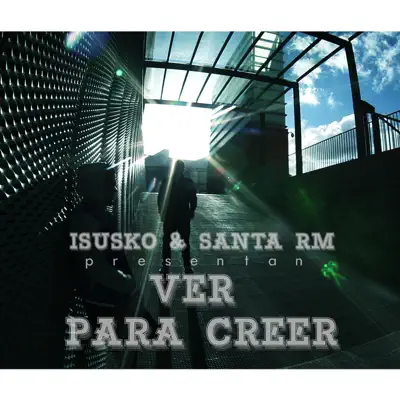 Ver para Creer (feat. Santa RM & Urtzi) - Single - Isusko Ver para Creer (feat. Santa RM & Urtzi) - Single - Isusko