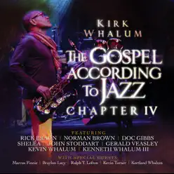 The Gospel According to Jazz, Chapter IV - Kirk Whalum The Gospel According to Jazz, Chapter IV - Kirk Whalum