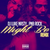 DJ Luke Nasty - Might Be (Remix)