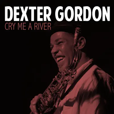 Cry Me a River - Single - Dexter Gordon