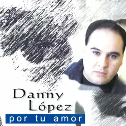 Por Tu Amor - Danny Lopez