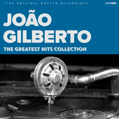 The Greatest Hits Collection - João Gilberto