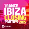 Ibiza Closing Parties 2015: Trance