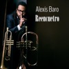 Alexis Baro - Reencuetro