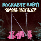 Lullaby Renditions of Nine Inch Nails - Rockabye Baby!