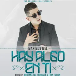 Hay Algo en Ti - Single - Maximus Wel Hay Algo en Ti - Single - Maximus Wel