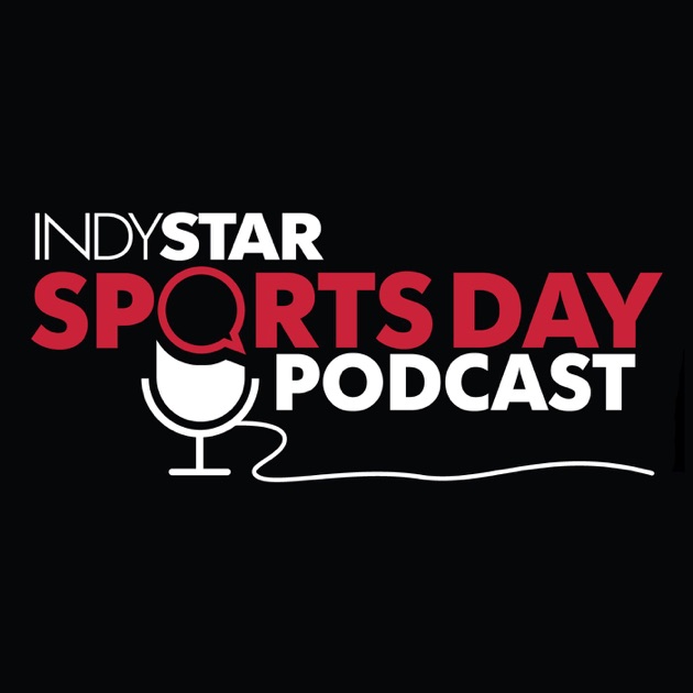 IndyStar Sports Day By IndyStar On Apple Podcasts