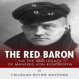 ‎The Red Baron: The Life and Legacy of Manfred von Richthofen ...