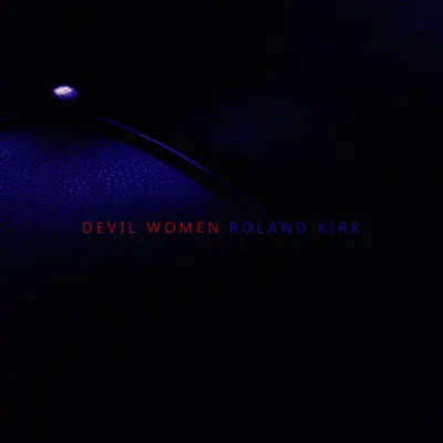 Devil Women - Roland Kirk