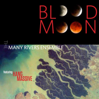 The Many Rivers Ensemble & Hang Massive - Blood Moon artwork