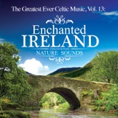 The Greatest Ever Celtic Music, Vol. 13: Enchanted Ireland - Enhanced with Nature Sounds artwork