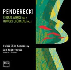 Penderecki: Choral Works, Vol. 2 by Polski Chór Kameralny & Jan Łukaszewski album reviews, ratings, credits