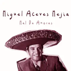Mal de Amores - Single - Miguel Aceves Mejía