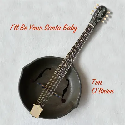 I'll Be Your Santa Baby - Single - Tim O'Brien