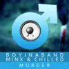 Stream & download Murder (feat. Minx & Chilled) - EP