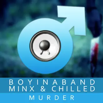 Murder (feat. Minx & Chilled) - EP by Boyinaband album reviews, ratings, credits