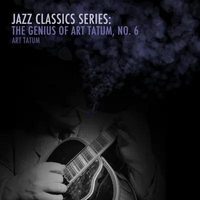 Jazz Classics Series: The Genius of Art Tatum, No. 6 - Art Tatum