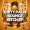 Bounce Bitch (feat. Treyy G) - D!RTY PALM lyrics