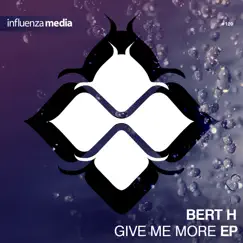 Give Me More Ep by Bert H album reviews, ratings, credits