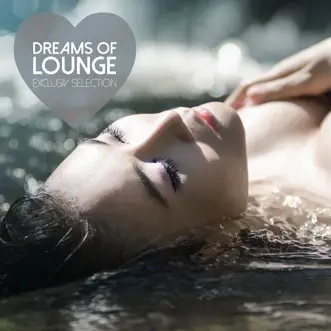 Dreams of Lounge - Exclusiv Selection by Various Artists album reviews, ratings, credits