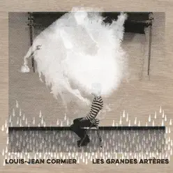 Les grandes artères - Louis Jean Cormier