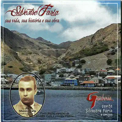 Silvestre Faria: Sua Vida, Sua Historia e Sua Obra - Gardénia Silvestre Faria: Sua Vida, Sua Historia e Sua Obra - Gardénia