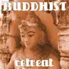 Buddhist Retreat: Tibetan Music for Zen Relief, Mindfulness Meditation, Yoga Classes, Reiki Music album lyrics, reviews, download