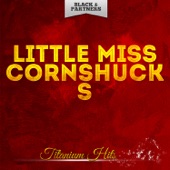 Little Miss Cornshucks - Keep Your Hand On Your Heart