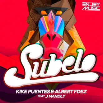 Subelo (feat. J Mandly) - Single by Kike Puentes & Albert Fdez album reviews, ratings, credits