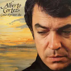 Como el primer día - Alberto Cortez