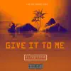 Stream & download Give It to Me - Single