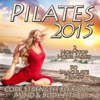 Pilates 2015 - Core Strength Flexibility Mind & Body Fitness Chilled Relaxation to Power Stretching Yoga