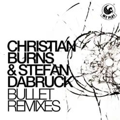 Bullet (Remixes) - EP - Christian Burns