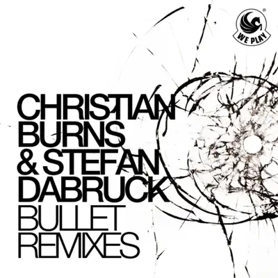 Bullet (Remixes) - EP - Christian Burns