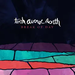 Break of Day - Single - Tenth Avenue North