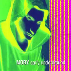 Early Underground - Moby