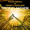 Drop It! Anthem (Peter Presta Big Drop Mix) [Peter Presta vs. Frenzy X Supa Skip] - Single album lyrics, reviews, download