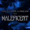 Once Upon a Dream (From "Maleficent") - Single album lyrics, reviews, download
