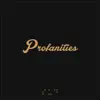 Profanities - Single album lyrics, reviews, download