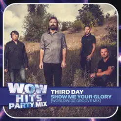 Show Me Your Glory (Worldwide Groove Mix) - Single - Third Day