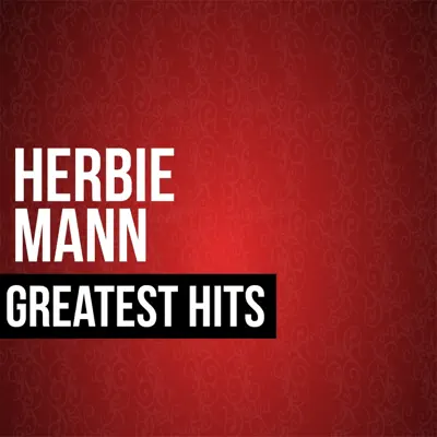 Herbie Mann Greatest Hits - Herbie Mann Herbie Mann Greatest Hits - Herbie Mann