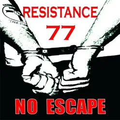 No Escape - Resistance 77 No Escape - Resistance 77