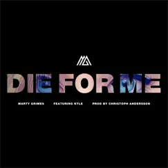 Die for Me (feat. KYLE & Christoph Andersson) Song Lyrics