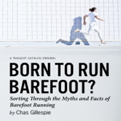 Born to Run Barefoot?: Sorting Through the Myths and Facts of Barefoot Running (Unabridged) - Chas Gillespie