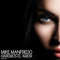 Mike Manfredo Haremos el Amor - Single - Mike Manfredo Mike Manfredo Haremos el Amor - Single - Mike Manfredo