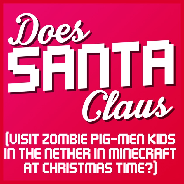 Does Santa Claus (Visit Zombie Pig-Men Kids in the Nether 