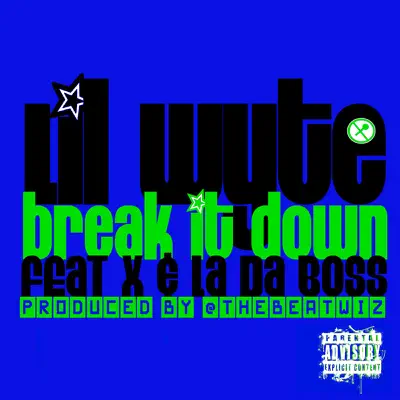 Break It Down (feat. X & L.A. da Boss) - Single - Lil' Wyte