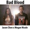 Bad Blood - Jason Chen & Megan Nicole lyrics